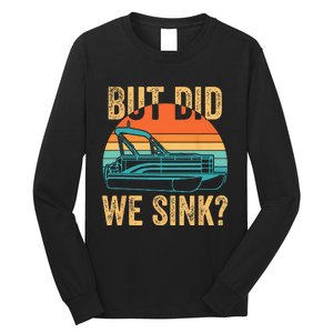 But Did We Sink Funny Men Pontoon Boat Captain Boating Long Sleeve Shirt