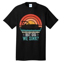 But Did We Sink Pontoon Funny Captain Boating Vintage Tall T-Shirt