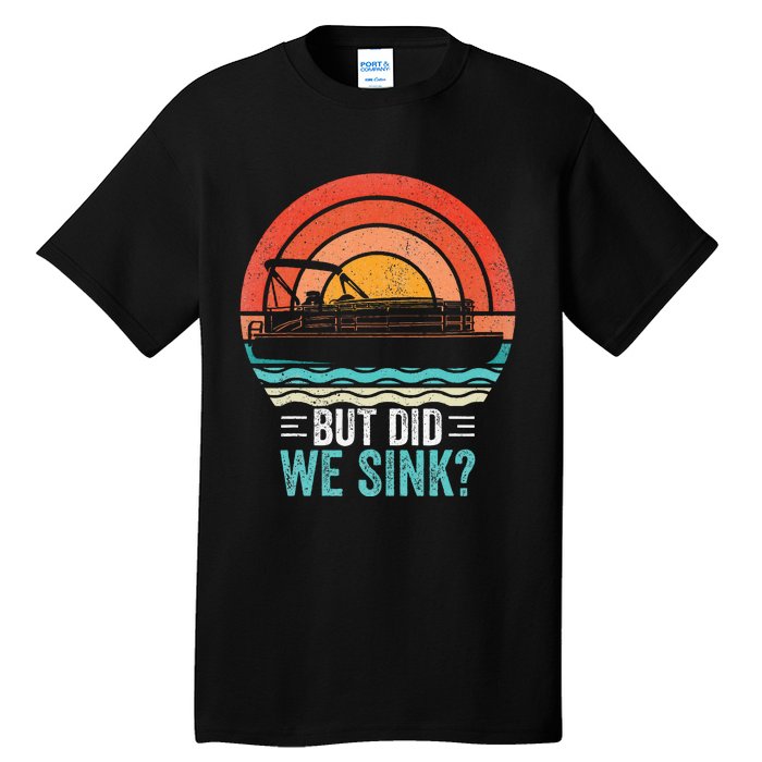 But Did We Sink Pontoon Funny Captain Boating Vintage Tall T-Shirt