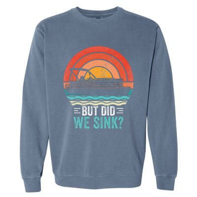 But Did We Sink Pontoon Funny Captain Boating Vintage Garment-Dyed Sweatshirt