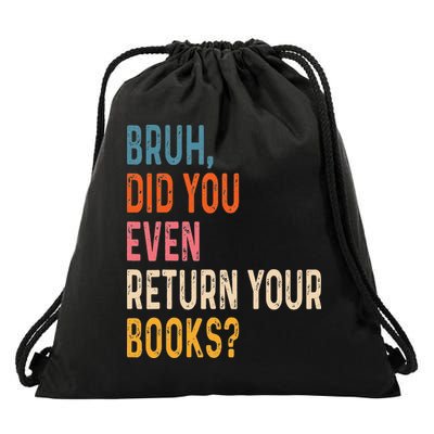 Bruh Did You Even Return Your Books Funny Library Book Drawstring Bag
