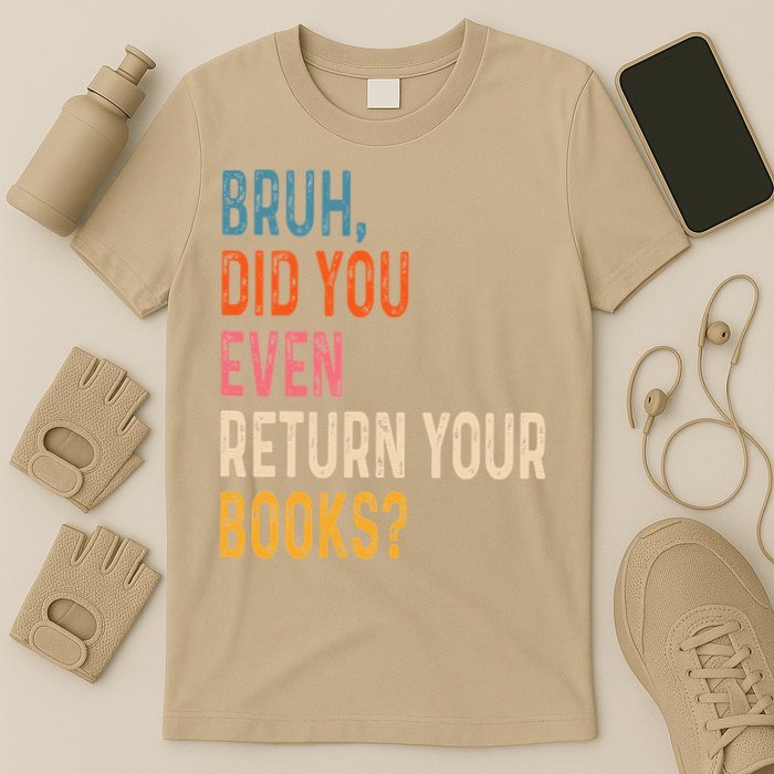 Bruh Did You Even Return Your Books Funny Library Book T-Shirt