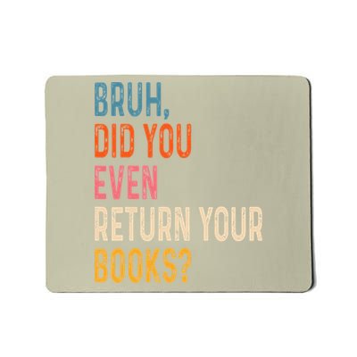 Bruh Did You Even Return Your Books Funny Library Book Mousepad