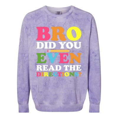 Bro Did You Even Read The Directions? Teacher Back To School Colorblast Crewneck Sweatshirt