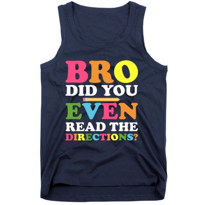 Bro Did You Even Read The Directions? Teacher Back To School Tank Top