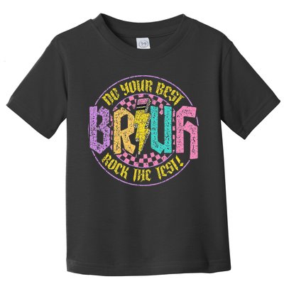 Bruh Do Your Best Rock The Test Day Teacher Student Funny Toddler T-Shirt