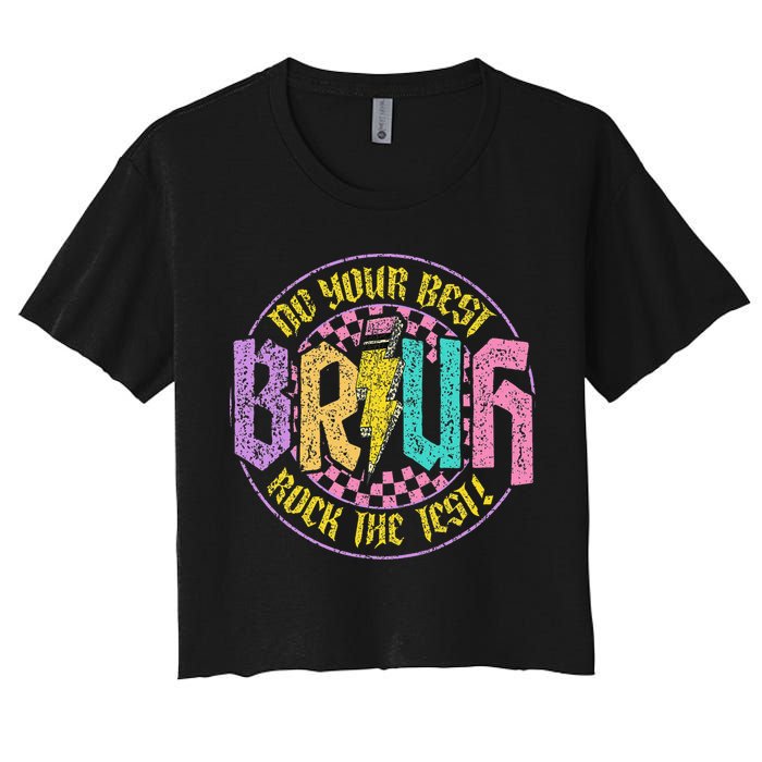 Bruh Do Your Best Rock The Test Day Teacher Student Funny Women's Crop Top Tee