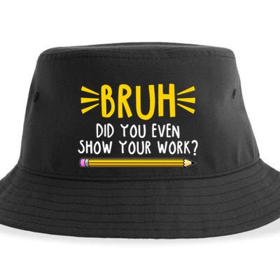 Bruh Did You Even Show Your Work School Life Sustainable Bucket Hat