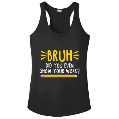 Bruh Did You Even Show Your Work School Life Ladies PosiCharge Competitor Racerback Tank