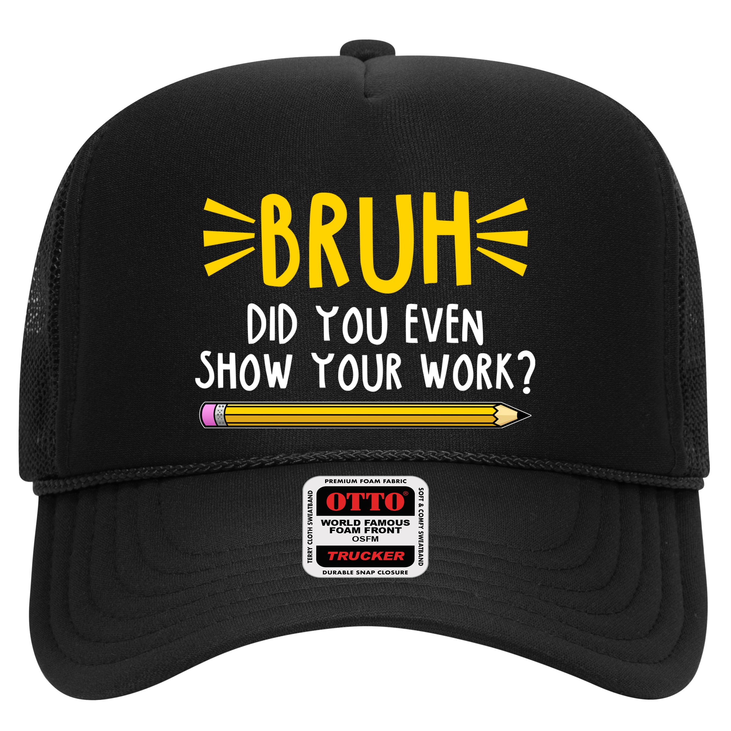 Bruh Did You Even Show Your Work School Life Hat