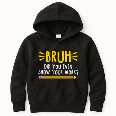 Bruh Did You Even Show Your Work School Life Kids Hoodie