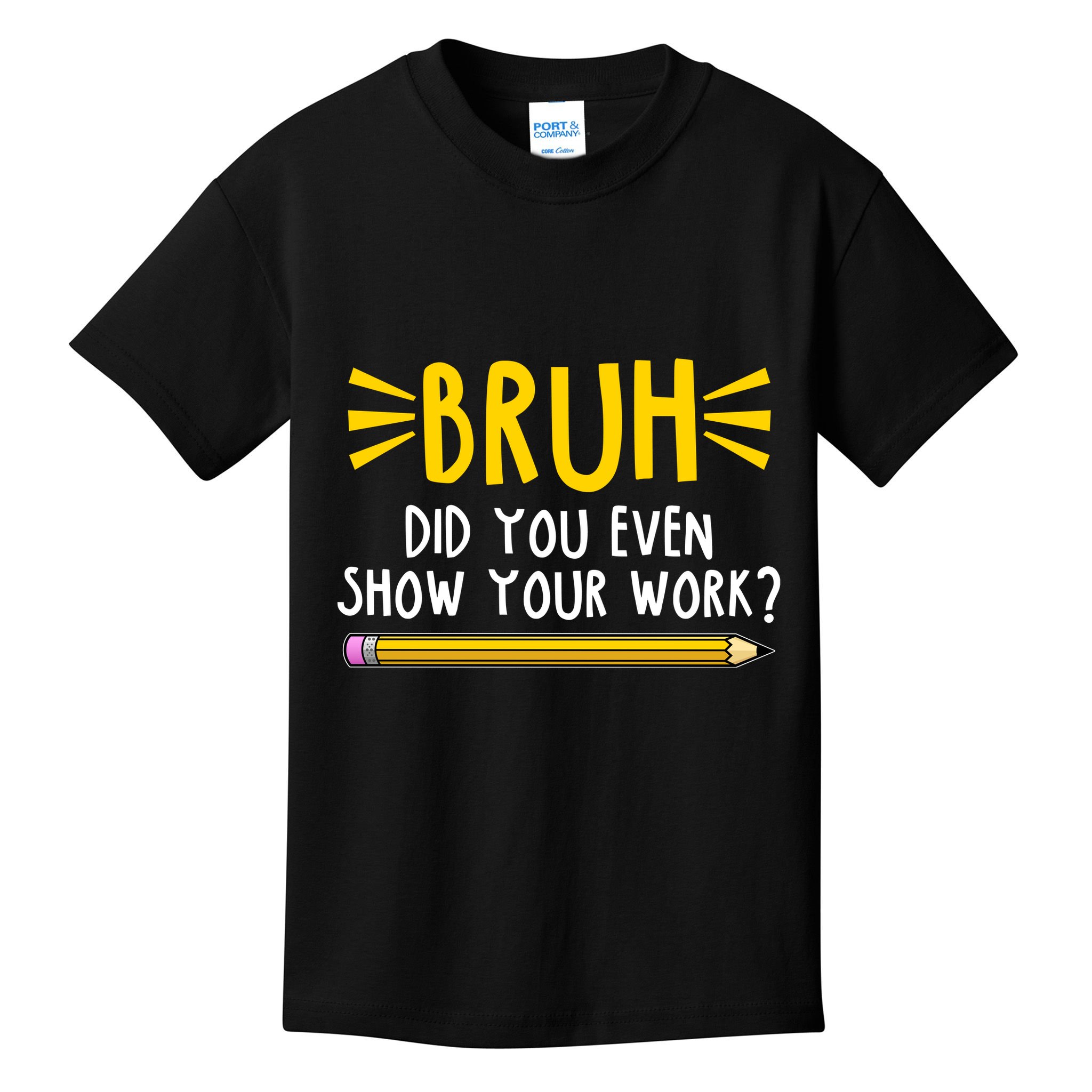 Bruh Did You Even Show Your Work School Life Kids T-Shirt