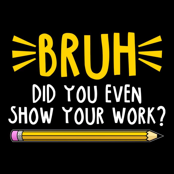 Bruh Did You Even Show Your Work School Life Kids T-Shirt