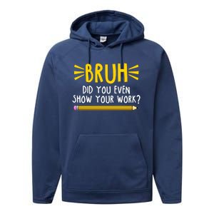 Bruh Did You Even Show Your Work School Life Performance Fleece Hoodie