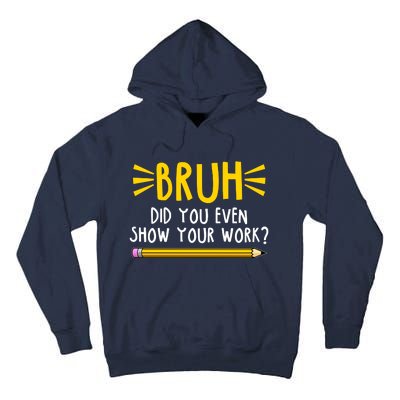 Bruh Did You Even Show Your Work School Life Tall Hoodie