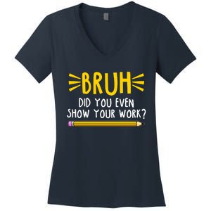 Bruh Did You Even Show Your Work School Life Women's V-Neck T-Shirt