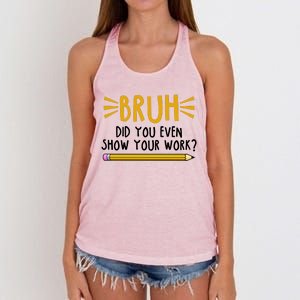 Bruh Did You Even Show Your Work School Life Women's Knotted Racerback Tank