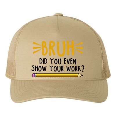 Bruh Did You Even Show Your Work School Life Yupoong Adult 5-Panel Trucker Hat