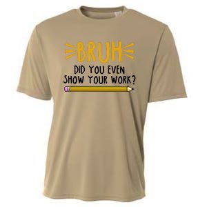 Bruh Did You Even Show Your Work School Life Cooling Performance Crew T-Shirt