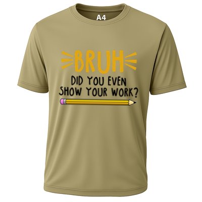 Bruh Did You Even Show Your Work School Life Performance Shirt