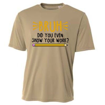 Bruh Did You Even Show Your Work School Life Cooling Performance Crew T-Shirt