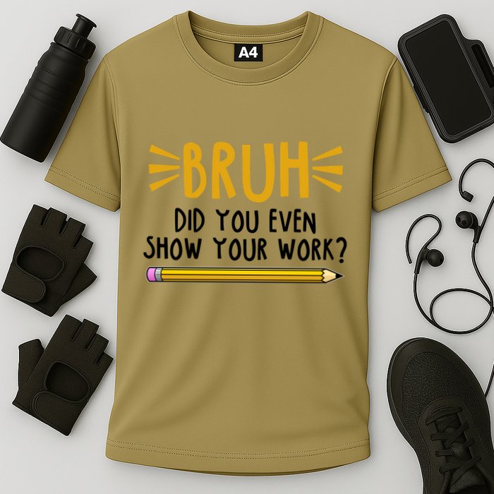 Bruh Did You Even Show Your Work School Life Cooling Performance Crew T-Shirt