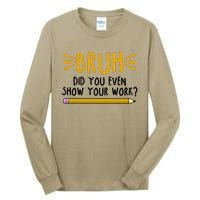 Bruh Did You Even Show Your Work School Life Tall Long Sleeve T-Shirt