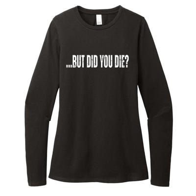 But Did You Die Womens CVC Long Sleeve Shirt