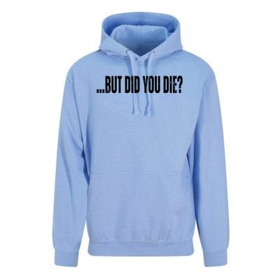 But Did You Die Unisex Surf Hoodie