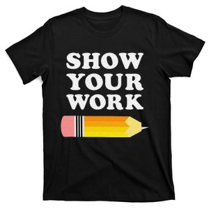 Bruh Did You Even Show Your Work - Funny Math Teacher T-Shirt