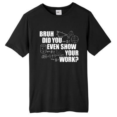 Bruh Did You Even Show Your Work Funny Math Teacher Saying Tall Fusion ChromaSoft Performance T-Shirt