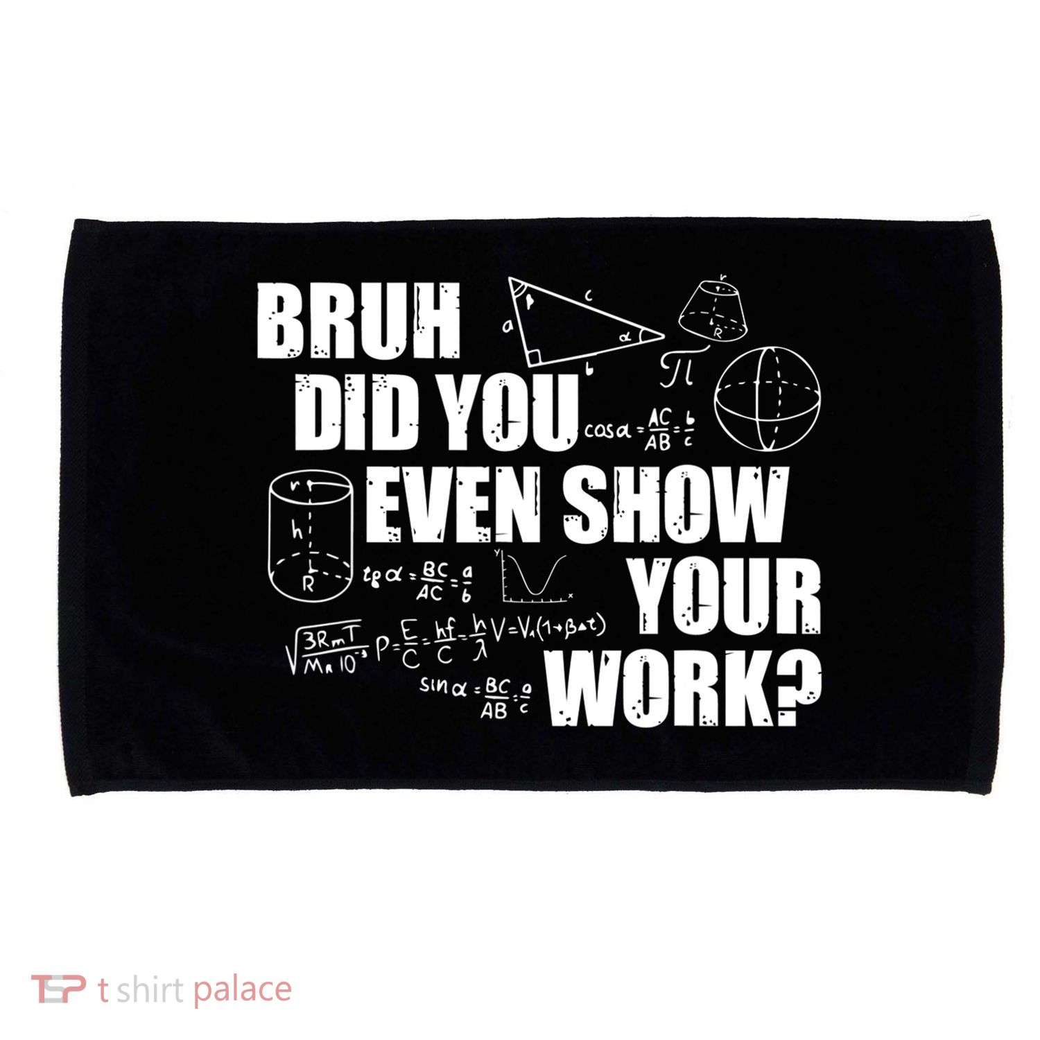 Bruh Did You Even Show Your Work Funny Math Teacher Saying Microfiber Hand Towel