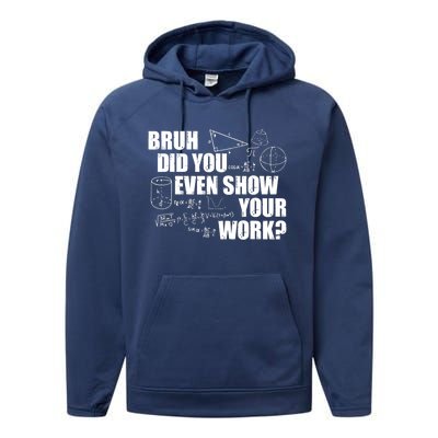 Bruh Did You Even Show Your Work Funny Math Teacher Saying Performance Fleece Hoodie