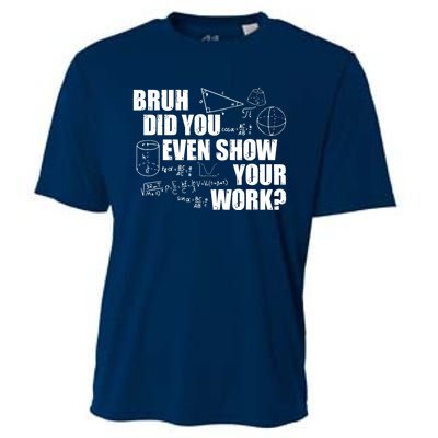 Bruh Did You Even Show Your Work Funny Math Teacher Saying Cooling Performance Crew T-Shirt