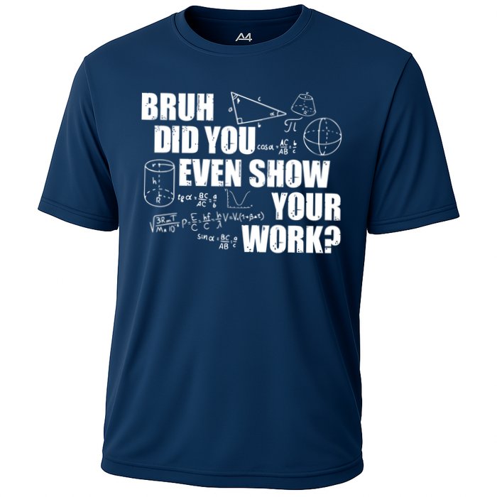 Bruh Did You Even Show Your Work Funny Math Teacher Saying Cooling Performance Crew T-Shirt