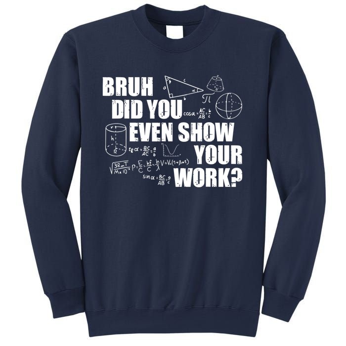 Bruh Did You Even Show Your Work Funny Math Teacher Saying Sweatshirt