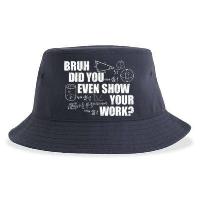 Bruh Did You Even Show Your Work Funny Math Teacher Saying Sustainable Bucket Hat
