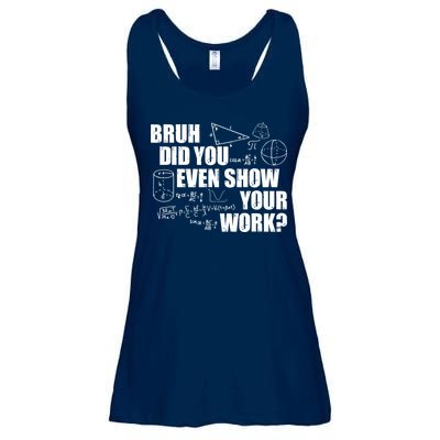 Bruh Did You Even Show Your Work Funny Math Teacher Saying Ladies Essential Flowy Tank