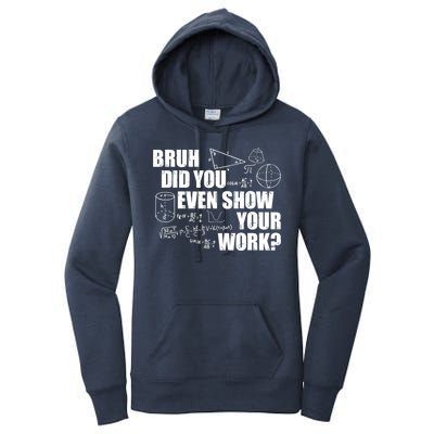 Bruh Did You Even Show Your Work Funny Math Teacher Saying Women's Pullover Hoodie