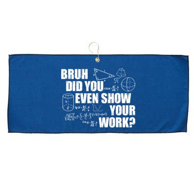 Bruh Did You Even Show Your Work Funny Math Teacher Saying Large Microfiber Waffle Golf Towel