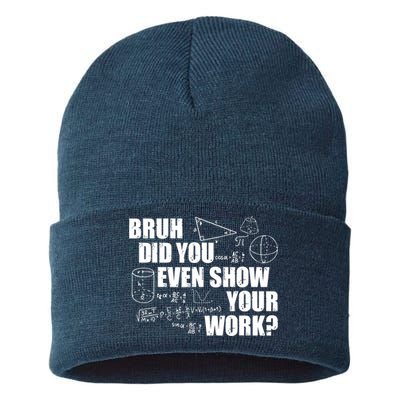 Bruh Did You Even Show Your Work Funny Math Teacher Saying Sustainable Knit Beanie
