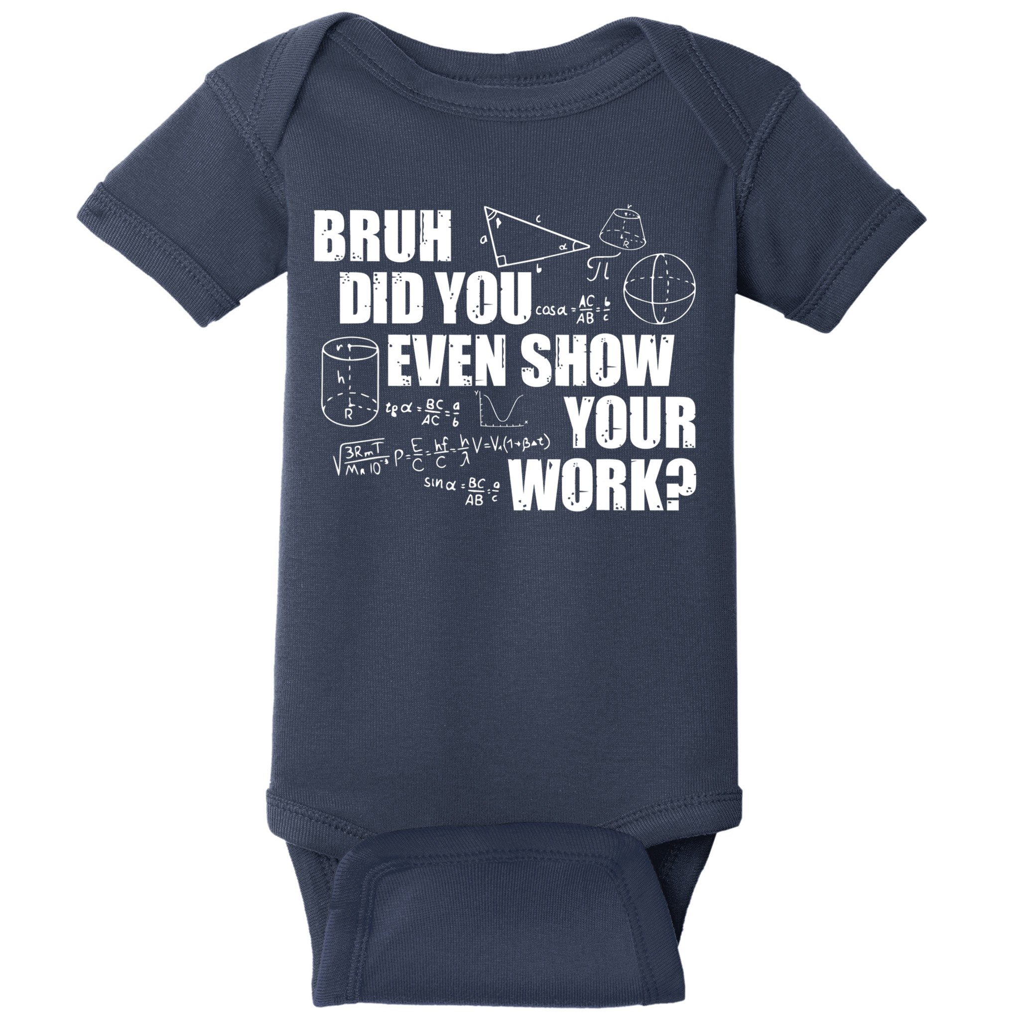 Bruh Did You Even Show Your Work Funny Math Teacher Saying Baby Bodysuit