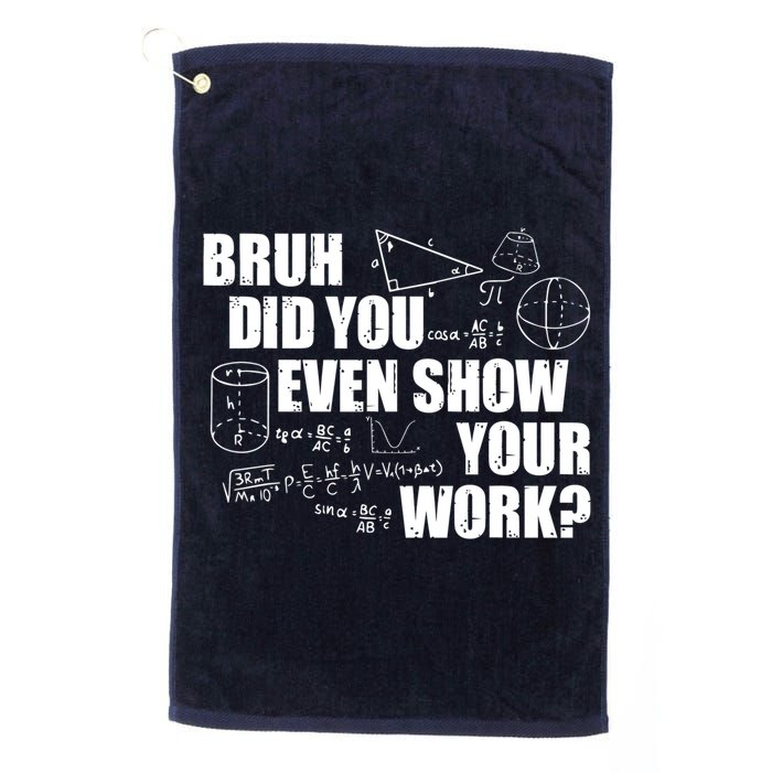 Bruh Did You Even Show Your Work Funny Math Teacher Saying Golf Towel