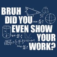 Bruh Did You Even Show Your Work Funny Math Teacher Saying Golf Towel