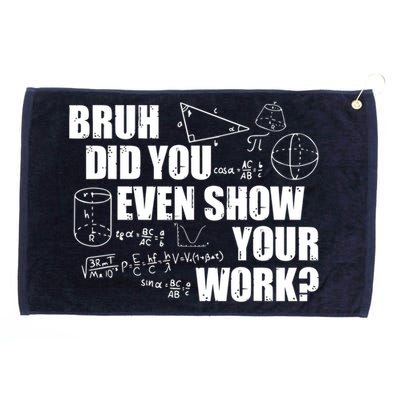 Bruh Did You Even Show Your Work Funny Math Teacher Saying Grommeted Golf Towel