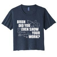 Bruh Did You Even Show Your Work Funny Math Teacher Saying Women's Crop Top Tee
