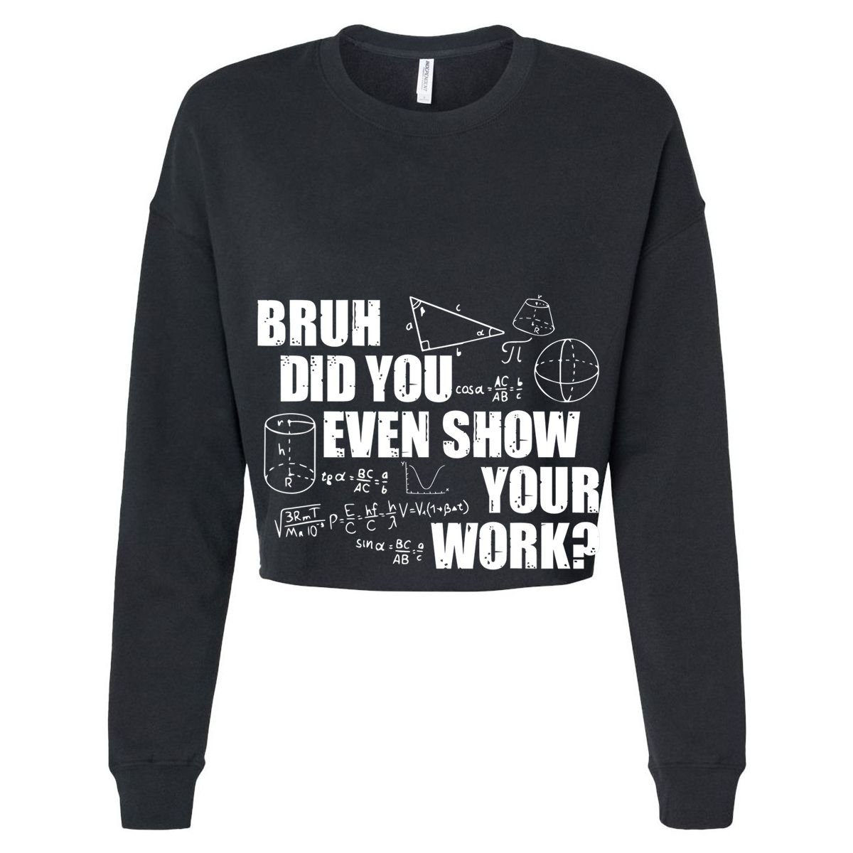Bruh Did You Even Show Your Work Funny Math Teacher Saying Women's Crop Top Tee