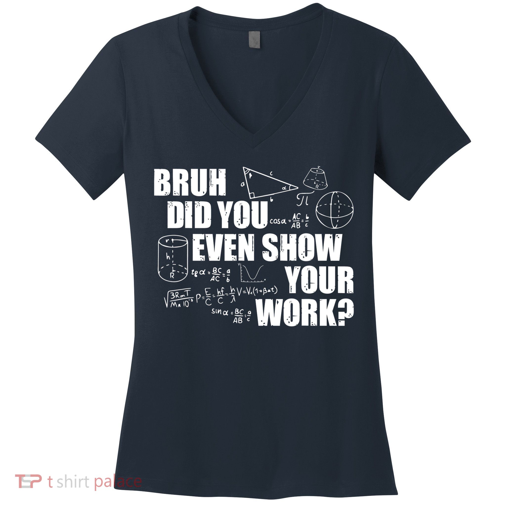 Bruh Did You Even Show Your Work Funny Math Teacher Saying Women's V-Neck T-Shirt