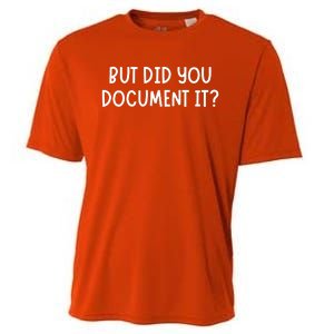 But Did You Document It Cooling Performance Crew T-Shirt