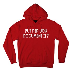 But Did You Document It Hoodie